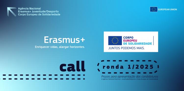 Candidaturas Ronda 1 - Erasmus+ Juventude e Desporto & CES 2025